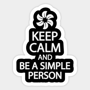 Keep calm and be a simple person Sticker